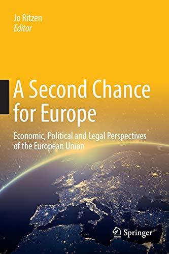 A Second Chance for Europe: Economic, Political and Legal Perspectives of the European Union