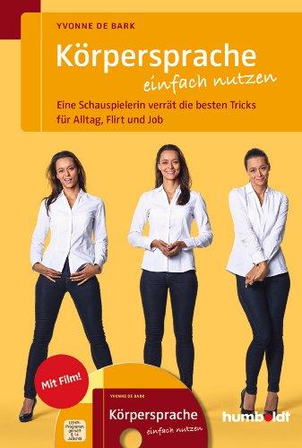 Körpersprache einfach nutzen: Eine Schauspielerin verrät die besten Tricks für Alltag, Flirt und Job