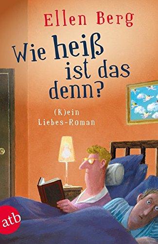 Wie heiß ist das denn?: (K)ein Liebes-Roman