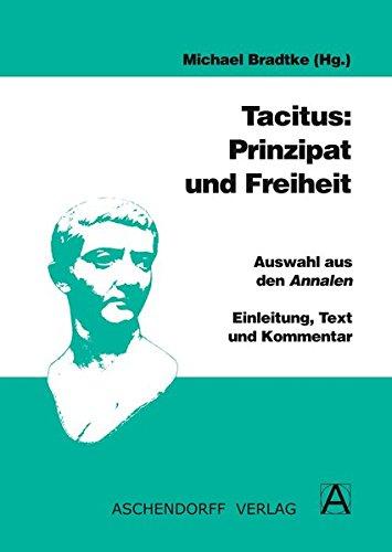 Tacitus: Prinzipat und Freiheit: Auswahl aus Annalen, Historien und Agricola. Einleitung, Text und Kommentar. Leseheft (Latein) (Aschendorffs Sammlung lateinischer und griechischer Klassiker)