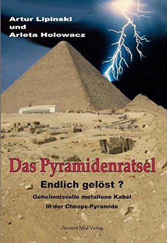 Das Pyramidenrätsel - Endlich gelöst?: Geheimnisvolle metallene Kabel in der Cheops-Pyramide