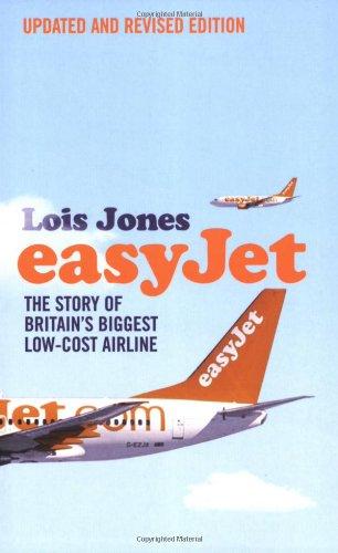 easyJet: The Story of Britain's Biggest Low-Cost Airline: The Story of England's Biggest Low-cost Airline