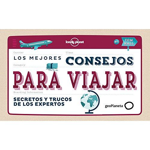 Los mejores consejos para viajar : secretos y trucos de los expertos (Viaje y aventura)