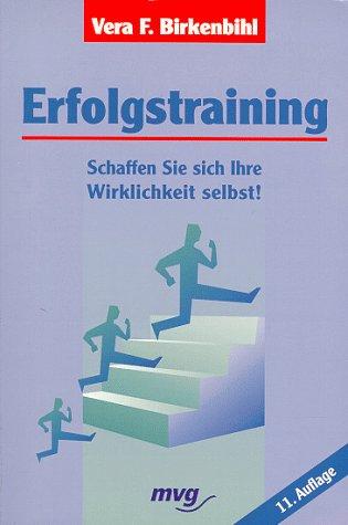 Erfolgstraining. Schaffen Sie sich Ihre Wirklichkeit selbst!