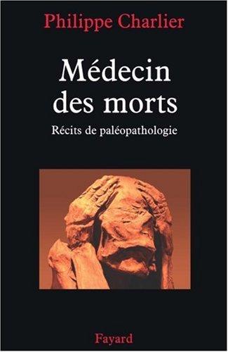 Médecin des morts : récits de paléopathologie