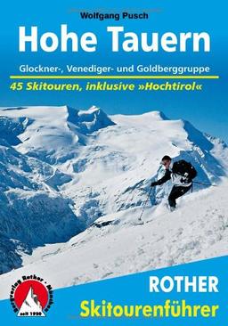 Hohe Tauern: Glockner-, Venediger- und Goldberggruppe. 45 Skitouren, inklusive Hochtirol. (Rother Skitourenführer)