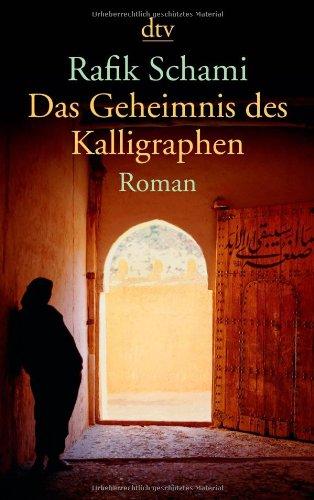 Das Geheimnis des Kalligraphen: Roman