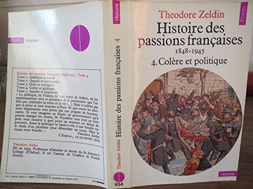 Histoire des passions françaises : 1848-1945. Vol. 4. Colère et politique