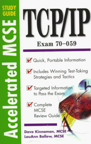 TCP/IP: Exam 70-059. (Accelerated McSe Study Guide)