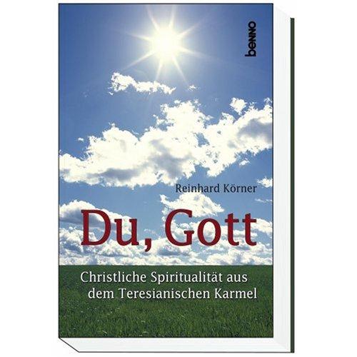 Du, Gott. Christliche Spiritualität aus dem Teresianischen Karmel