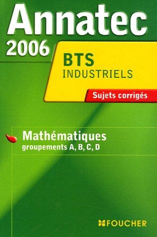 Annatec 2006 BTS Industriels : Mathématiques groupements A, B, C, D