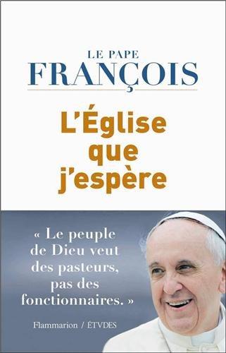 L'Eglise que j'espère : entretien avec le père Spadaro