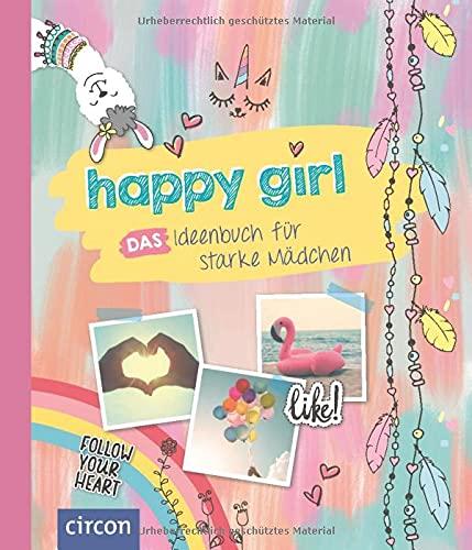 happy girl: Das Ideenbuch für starke Mädchen