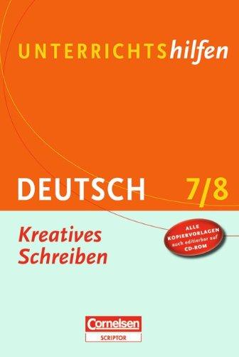 Unterrichtshilfen - Deutsch: Kreatives Schreiben: 7./8. Schuljahr. Verlaufsplanungen und Kopiervorlagen mit CD-ROM