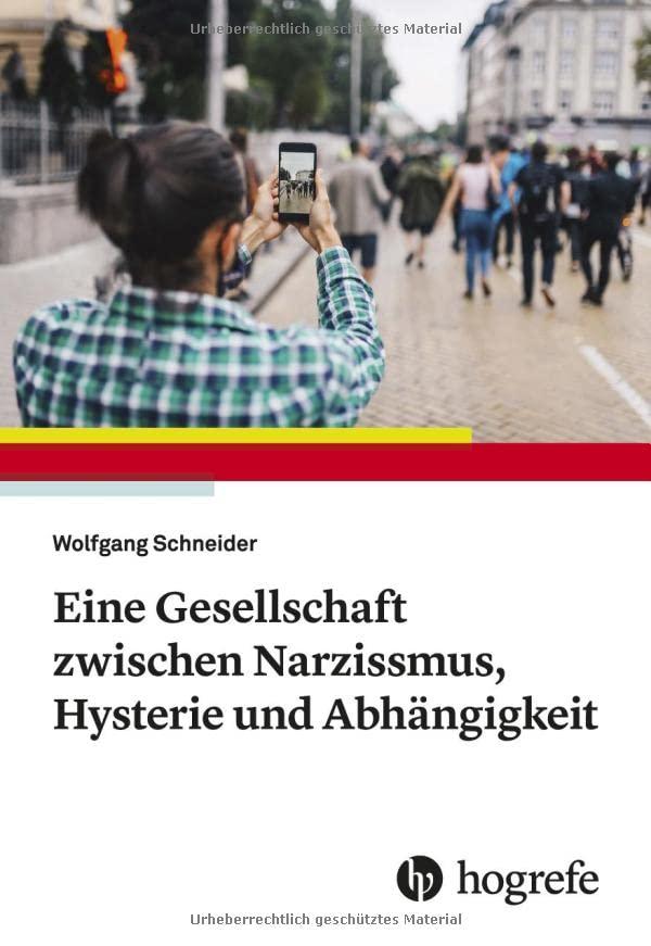 Eine Gesellschaft zwischen Narzissmus, Hysterie und Abhängigkeit