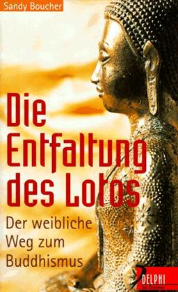 Die Entfaltung des Lotos. Der weibliche Weg zum Buddhismus