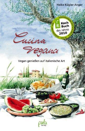 Cucina vegana: Vegan genießen auf italienische Art