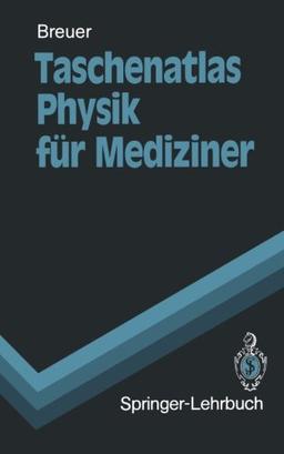 Taschenatlas Physik für Mediziner (Springer-Lehrbuch)