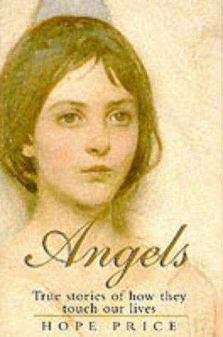 Angels: True Stories of How They Touch Our Lives