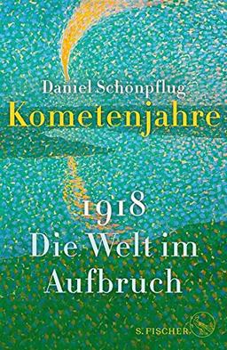 Kometenjahre: 1918: Die Welt im Aufbruch