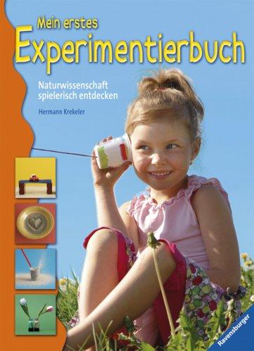 Mein erstes Experimentierbuch: Naturwissenschaft spielerisch entdecken