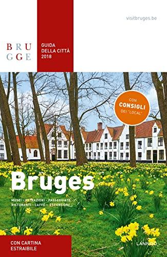 Bruges Guida della Citta 2018: guida della città 2018 : musei, attrazioni, passeggiate, ristoranti, caffé, escursioni