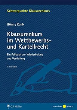 Klausurenkurs im Wettbewerbs- und Kartellrecht: Ein Fallbuch zur Wiederholung und Vertiefung (Schwerpunkte Klausurenkurs)