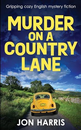 MURDER ON A COUNTRY LANE: Gripping cozy English mystery fiction (the Somerset whodunit mysteries, Band 1)