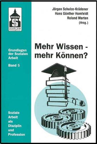 Mehr Wissen - mehr Können?: Soziale Arbeit als Disziplin und Profession