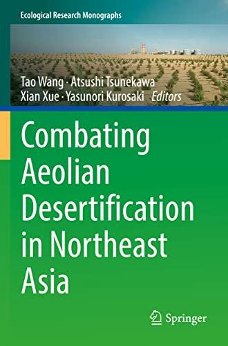 Combating Aeolian Desertification in Northeast Asia (Ecological Research Monographs)