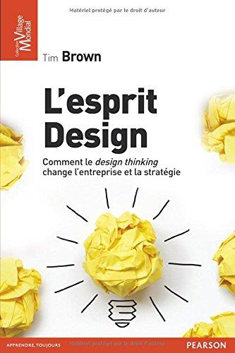 L'esprit design : le design thinking change l'entreprise et la stratégie