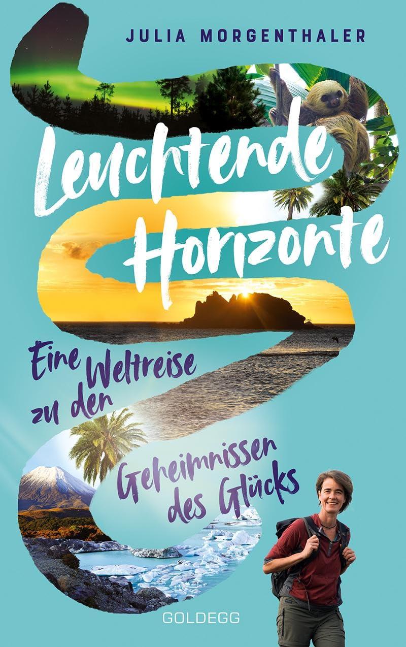 Leuchtende Horizonte: Eine Weltreise zu den Geheimnissen des Glücks