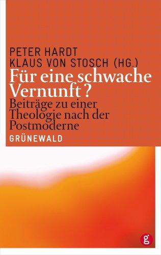 Für eine schwache Vernunft?: Beiträge zu einer Theologie nach der Postmoderne