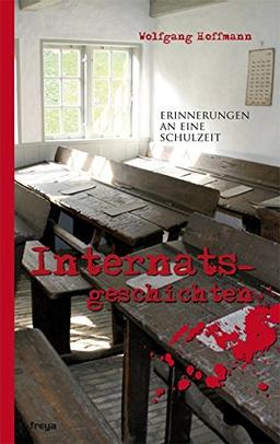 Internatsgeschichten: Erinnerungen an eine Schulzeit