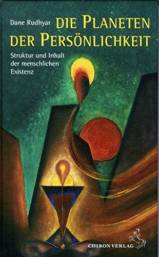 Die Planeten der Persönlichkeit: Struktur und Inhalt der menschlichen Existenz (Standardwerke der Astrologie)