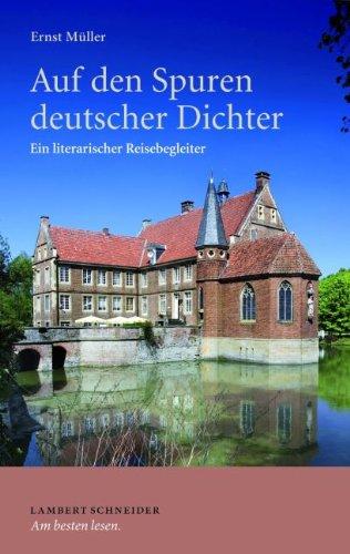 Auf den Spuren deutscher Dichter: Ein literarischer Reisebegleiter