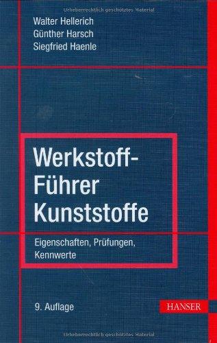 Werkstoff-Führer Kunststoffe: Eigenschaften - Prüfungen - Kennwerte