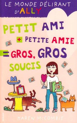 Le monde délirant d'Ally. Vol. 2. Petit ami + petit amie = gros, gros soucis