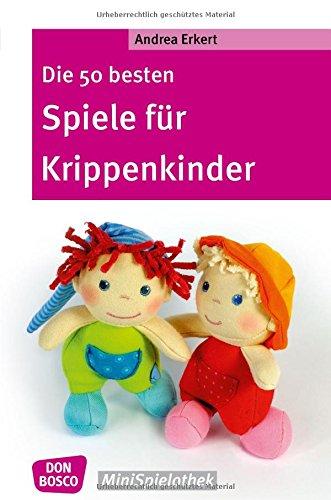 Die 50 besten Spiele für Krippenkinder (Don Bosco MiniSpielothek)