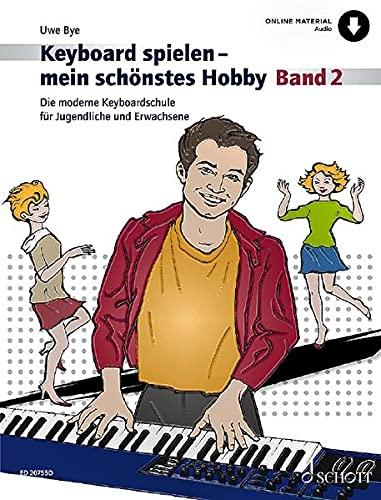 Keyboard spielen - mein schönstes Hobby: Die moderne Keyboardschule für Jugendliche und Erwachsene. Band 2. Keyboard. (Keyboard spielen - mein schönstes Hobby, Band 2)