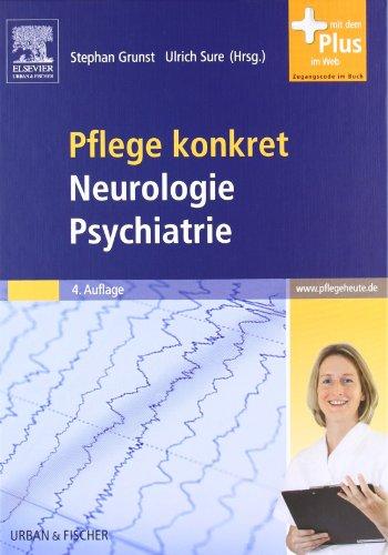 Pflege konkret Neurologie Psychiatrie: mit www.pflegeheute.de-Zugang: Lehrbuch für Pflegeberufe. mit www.pflegeheute.de-Zugang