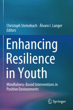 Enhancing Resilience in Youth: Mindfulness-Based Interventions in Positive Environments