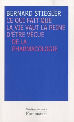 Ce qui fait que la vie vaut la peine d'être vécue : de la pharmacologie