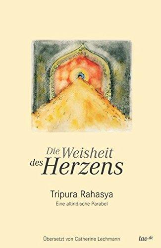 Die Weisheit des Herzens: Tripura Rahasya