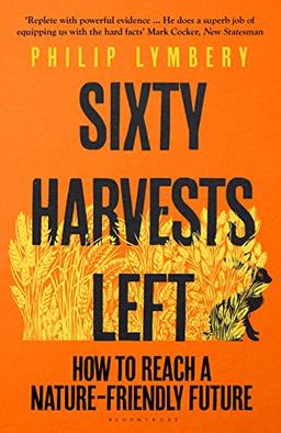 Sixty Harvests Left: How to Reach a Nature-Friendly Future