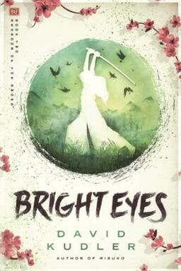 Bright Eyes: A Kunoichi Tale (Seasons of the Sword, Band 2)