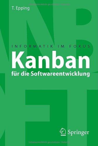 Kanban für die Softwareentwicklung (Informatik im Fokus) (German Edition)