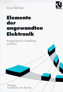 Elemente der angewandten Elektronik. Kompendium für Ausbildung und Beruf