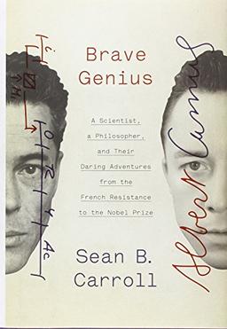 Brave Genius: A Scientist, a Philosopher, and Their Daring Adventures from the French Resistance to the Nobel Prize