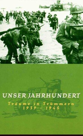 Unser Jahrhundert 5 - Träume in Trümmern 1939 - 1945 [VHS]